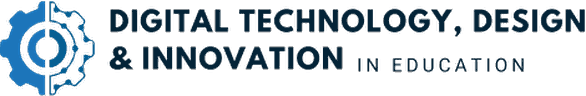 Digital Technology, Design and Innovation in Education